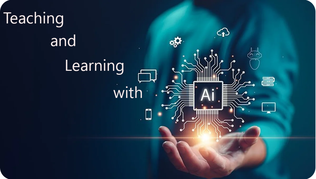 Teaching and Learning with AI